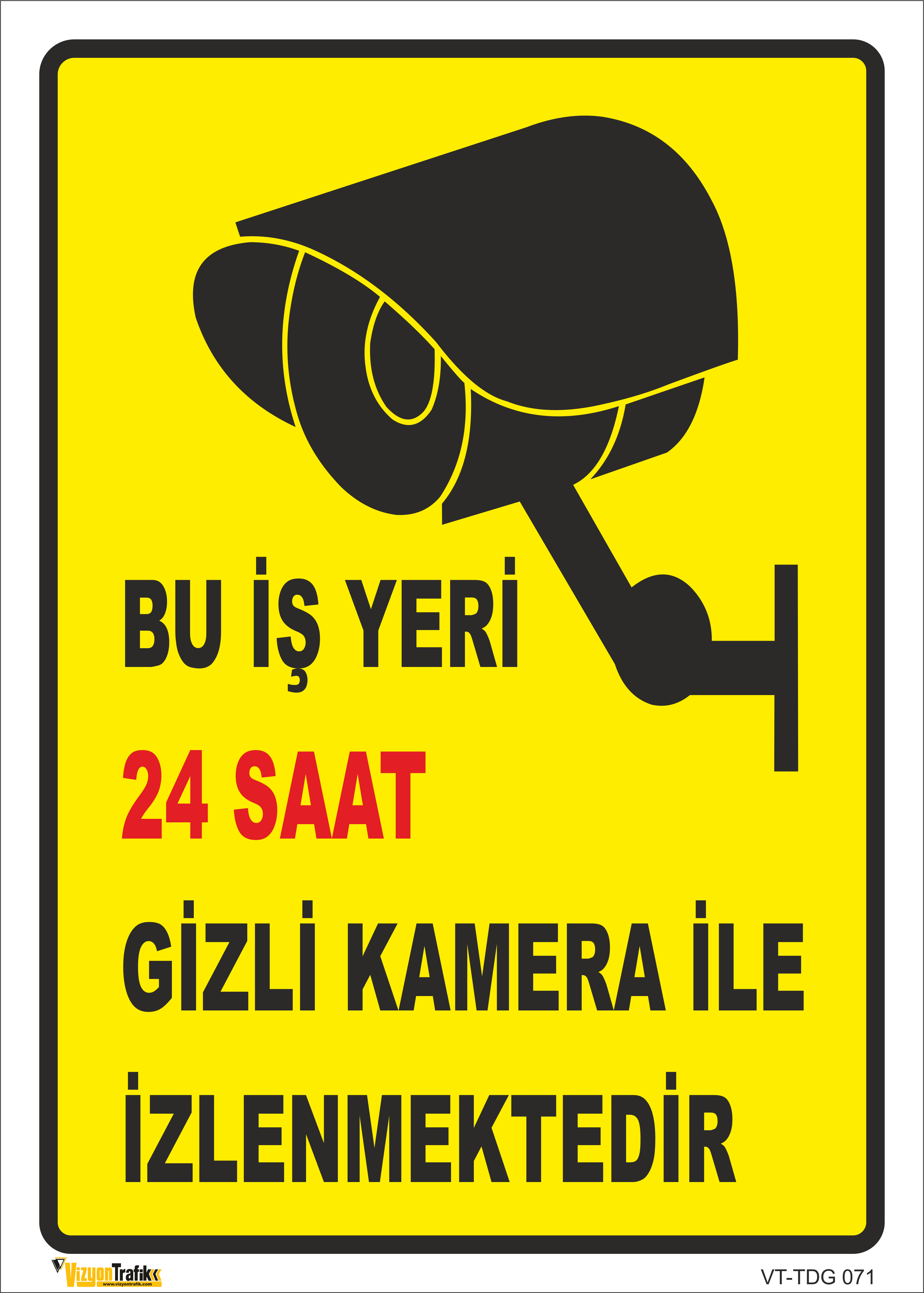  BU İŞ YERİ 24 SAAT GİZLİ KAMERA İLE İZLENMEKTEDİR LEVHASI